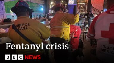 Fentanyl crisis grips Mexico's US border cities | BBC News
