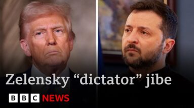 Trump calls Zelensky a “dictator” -  Ukraine says Trump is spreading Russian propaganda | BBC News