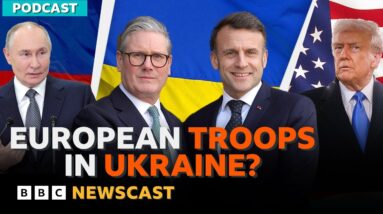 Could European troops in Ukraine be part of a peace deal? | BBC Newscast