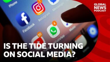 Is the tide turning on social media? | Global News Podcast
