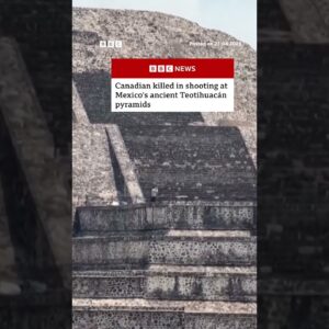 Canadian killed in shooting at Mexico's ancient Teotihuacán pyramids. #Mexico #Shorts #BBCNews
