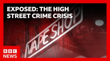 Exposed: The High Street Crime Crisis | BBC News