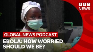 How worried should we be about the Ebola "emergency"? | Global News Podcast