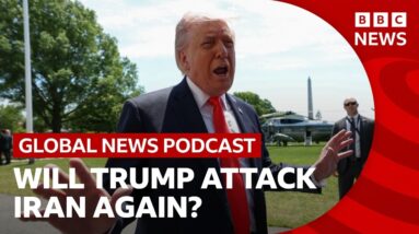 Is Trump about to attack Iran again? | Global News Podcast