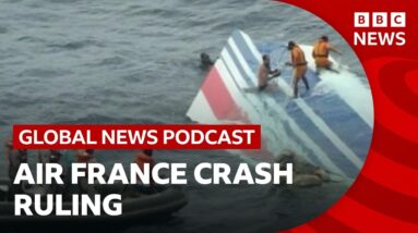 Could the Air France disaster ruling set a new legal precedent? | Global News Podcast