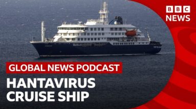 The hantavirus cruise ship outbreak | Global News Podcast