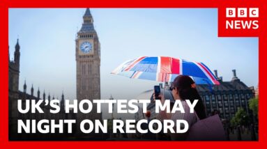 ‘Tropical’ night breaks UK heat record for May, says Met Office | BBC News