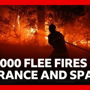 270,000 people forced to flee raging wildfires in France and Spain | BBC News