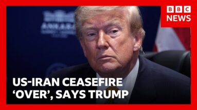 US-Iran ceasefire is ‘over’, US President Donald Trump says | BBC News