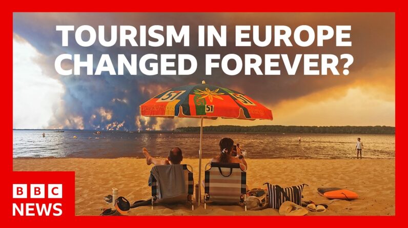 Have wildfires and heatwaves changed holidays in Europe for good? | BBC News