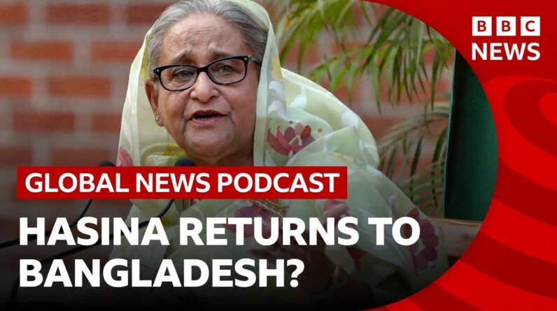 Why ex-Bangladesh PM Hasina may return from India to face a death sentence | Global News Podcast