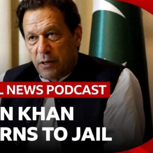 Imran Khan returns to jail in Pakistan, and experts issue an El Niño warning | Global News Podcast