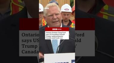 Doug Ford says Donald Trump 'underestimates' Canada amid trade war. #BBCNews