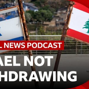 Why Israeli troops in Lebanon are not withdrawing | Global News Podcast