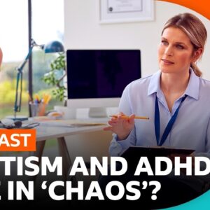 Why are NHS bosses warning of "chaos" in ADHD and autism care? | BBC Newscast