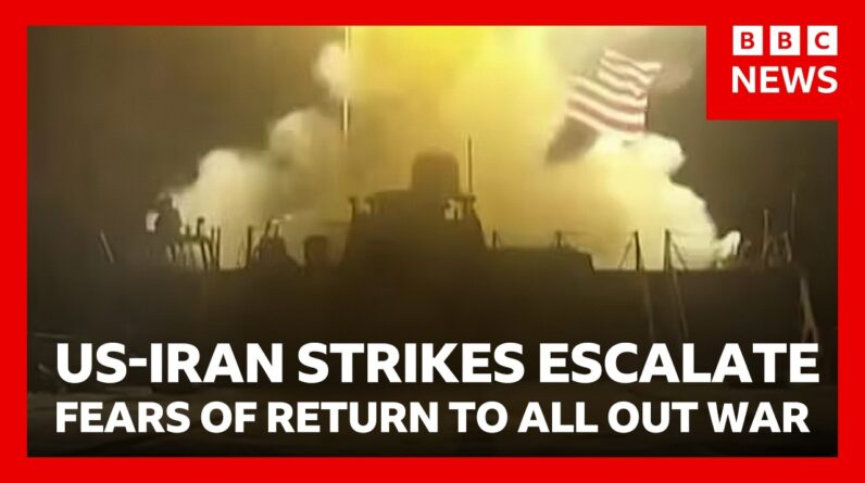 Fears of return to all out US-Iran war after sharp escalation in deadly strikes | BBC News