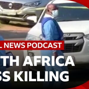 Mass shooting in South Africa sparks manhunt and other top stories | Global News Podcast