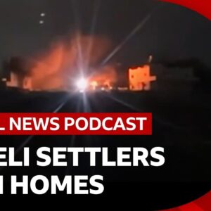 Over 100 Israeli settlers attack a Palestinian village and other top stories | Global News Podcast