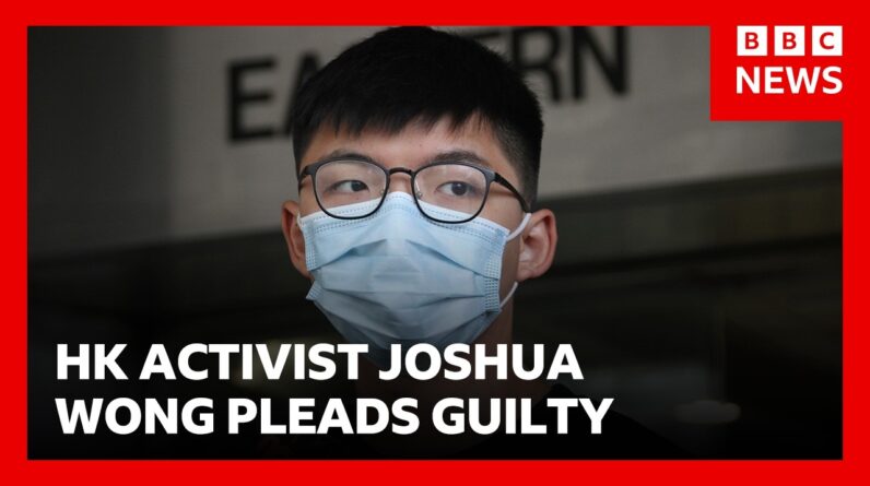 Jailed HK activist Joshua Wong pleads guilty to foreign collusion | BBC News