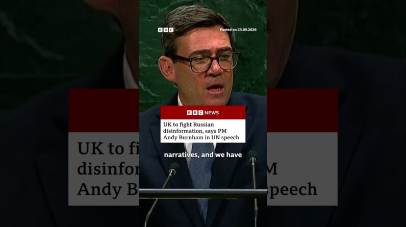 UK to fight Russian disinformation, says PM Andy Burnham in UN speech. #BBCNews