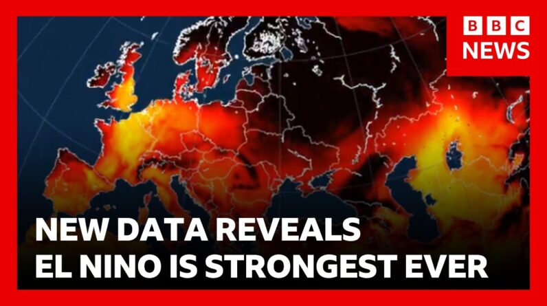 New data shows El Niño is strongest ever with major shift in global weather patterns | BBC News