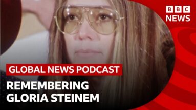 Feminist pioneer Gloria Steinem dies at 92 and other top news stories | Global News Podcast