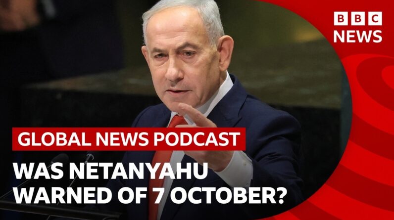 Was Netanyahu warned about 7 October attacks and other top stories | Global News Podcast