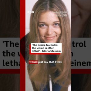 ‘The desire to control the womb is often lethal’ - Gloria Steinem. #BBCNews
