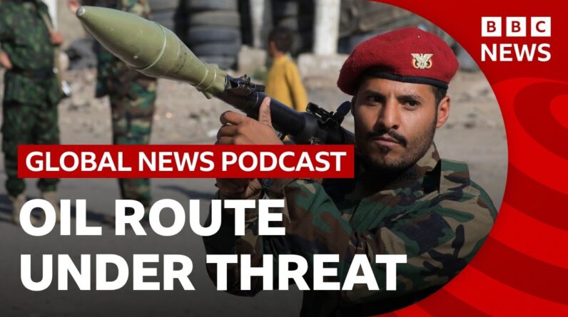 Iran-backed Houthis threaten a crucial oil route and other top stories | Global News Podcast