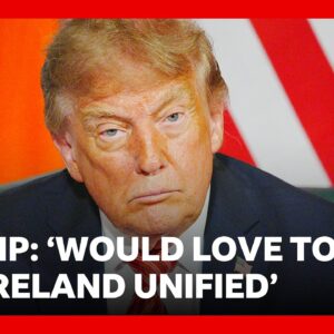 Trump says that united Ireland would be ‘a great thing' | BBC News