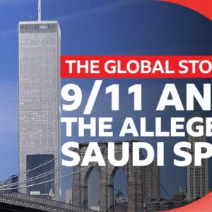 Was Saudi Arabia involved in 9/11? | The Global Story