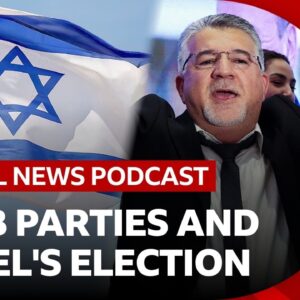 How Arab parties could decide Israel's election and Netanyahu's fate | Global News Podcast