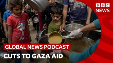UN cuts aid to 500,000 Gazans over funding shortfall and other stories | Global News Podcast