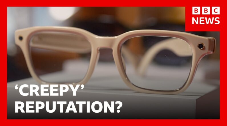 Can smart glasses lose their ‘creepy’ reputation? | BBC News