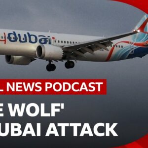 Alleged Flydubai hijacker was a ‘lone wolf’ say reports and other stories | Global News Podcast