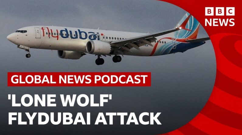 Alleged Flydubai hijacker was a ‘lone wolf’ say reports and other stories | Global News Podcast