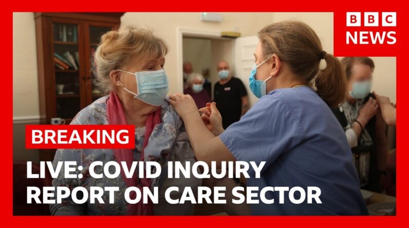 LIVE: Covid Inquiry report on care sector | BBC News