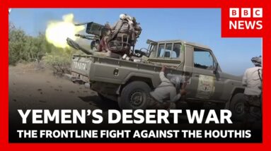 Yemen frontline: fighting the Houthi rebels targeting Saudi Arabia | BBC News