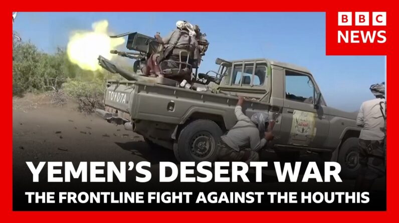 Yemen frontline: fighting the Houthi rebels targeting Saudi Arabia | BBC News