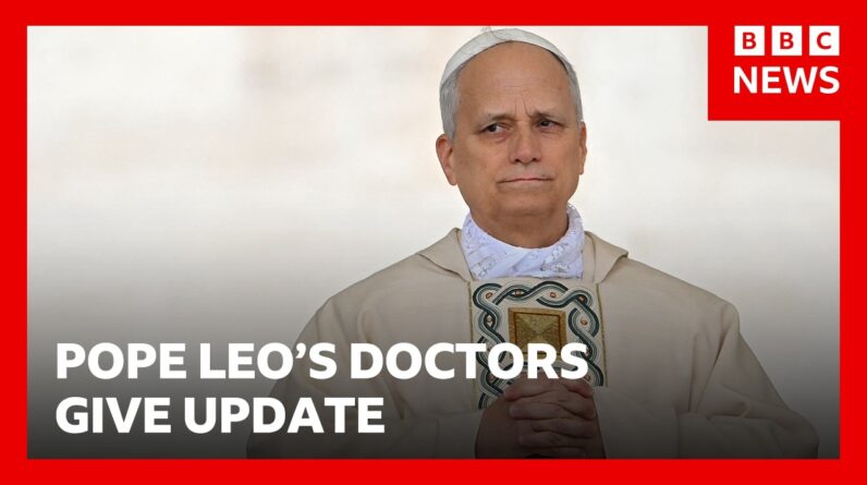 Pope Leo’s doctors give update on his condition | BBC News