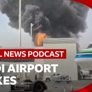 Saudia Arabia vows 'serious response' to Houthi attacks and other stories | Global News Podcast
