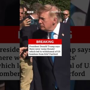 Trump says “some threats” led to withdrawal of US bombers from RAF Fairford. #BBCNews