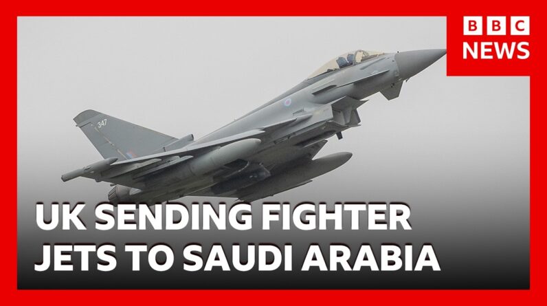 UK to send jets to defend Saudi Arabia from Houthi attacks | BBC News