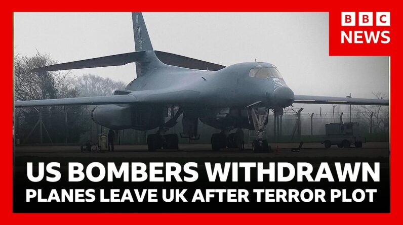US pulls bombers from UK air base after suspected terror plot | BBC News