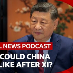 What could China look like after Xi Jinping? | Global News Podcast