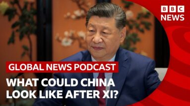What could China look like after Xi Jinping? | Global News Podcast