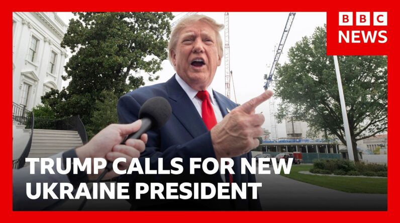 Why did Trump just call for a 'new president of Ukraine'? | BBC News